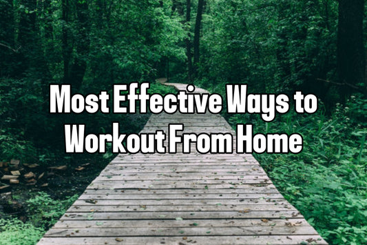 Most Effective Ways to Workout From Home