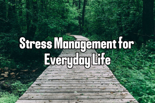 Stress Management For Everday Life